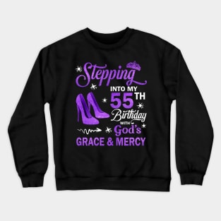 Stepping Into My 55th Birthday With God's Grace & Mercy Bday Crewneck Sweatshirt